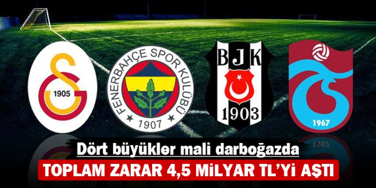 Dört büyükler mali darboğazda: Toplam zarar 4,5 milyar TL’yi aştı