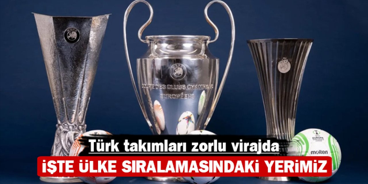 Türk takımları zorlu virajda: İşte ülke sıralamasındaki yerimiz