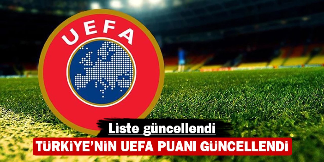 Liste güncellendi: Türkiye’nin UEFA puanı güncellendi