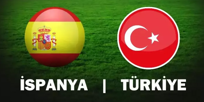 Türkiye - İspanya maçında 11’ler belli oldu!