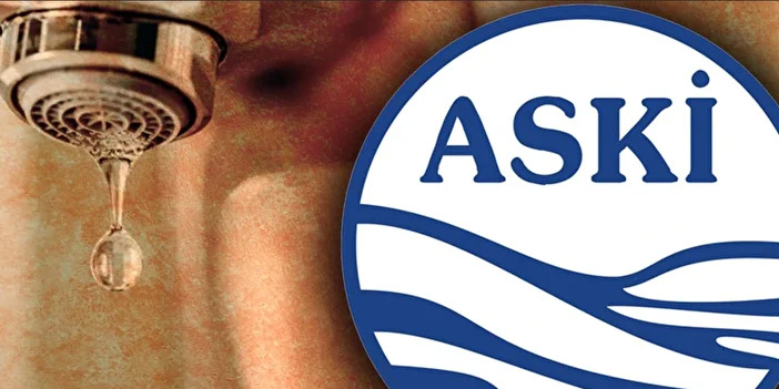 ASKİ birçok mahallede su kesintisi  yaşanacağını duyurdu