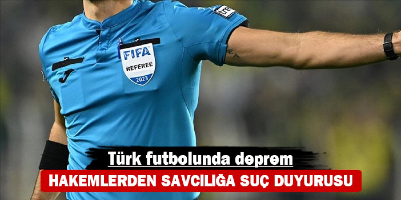 Türk futbolunda deprem: Hakemlerden savcılığa suç duyurusu