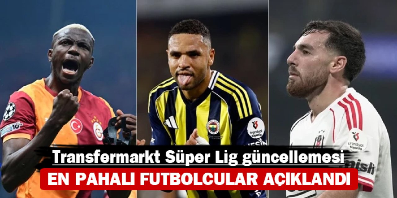 Transfermarkt Süper Lig güncellemesi: En pahalı futbolcular açıklandı
