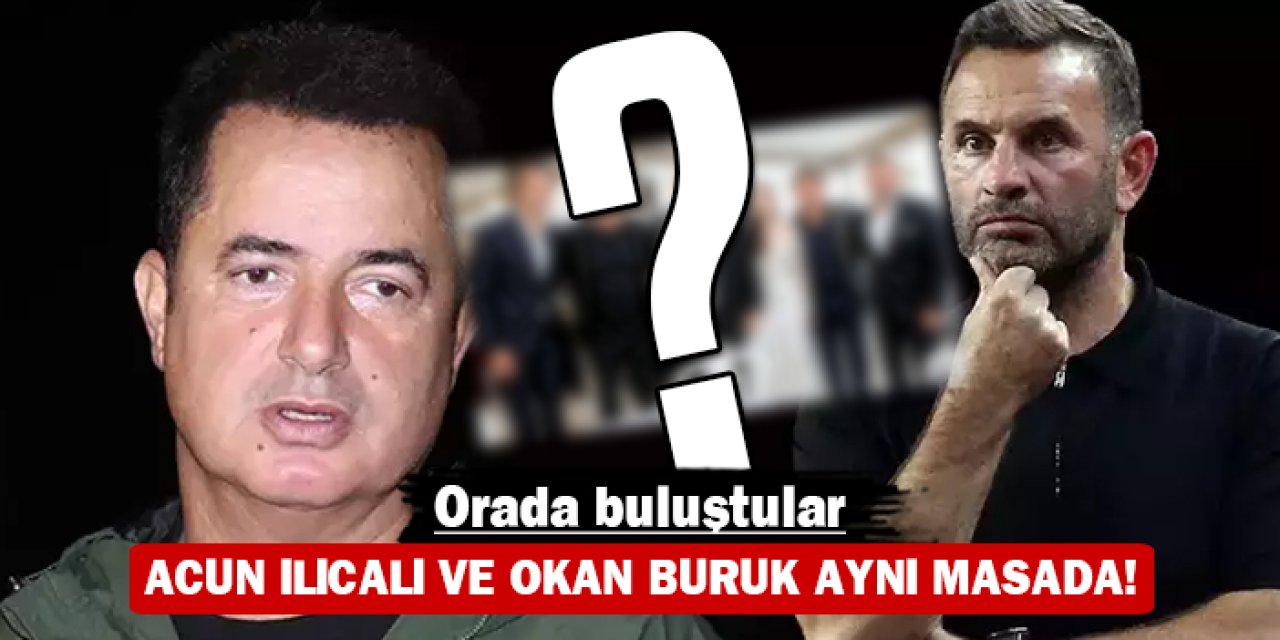 Acun Ilıcalı ve Okan Buruk aynı masada! Bakın neden buluştular?