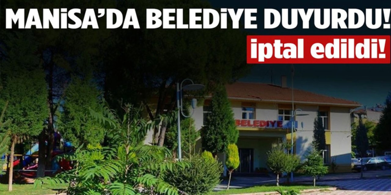 Manisa’da belediye duyurdu! İptal edildi…