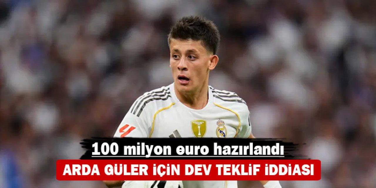 Arda Güler için dev teklif iddiası: 100 milyon euro hazırlandı