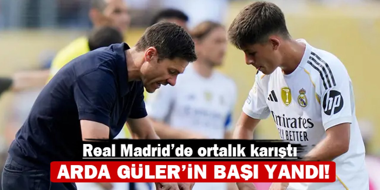 Real Madrid'de ortalık karıştı: Arda Güler'in başı yandı!