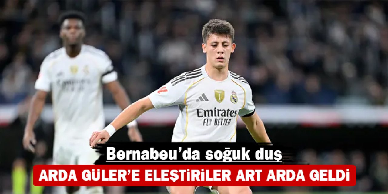 Bernabeu’da soğuk duş: Arda Güler’e eleştiriler art arda geldi