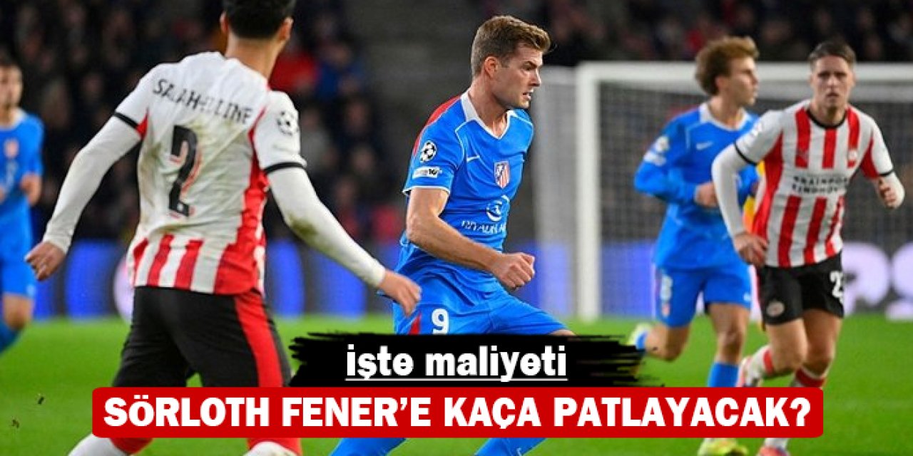 Sörloth Fenerbahçe'ye kaça patlayacak? İşte maliyeti