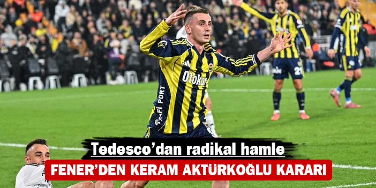 Fenerbahçe’de Kerem Aktürkoğlu kararı! Tedesco’dan radikal hamle