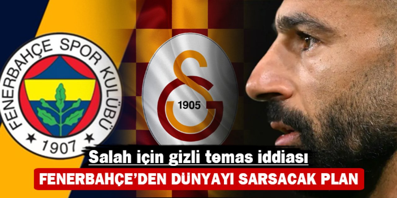 Fenerbahçe’den dünyayı sarsacak plan: Salah için gizli temas iddiası