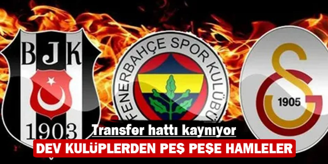 Transfer hattı kaynıyor: Dev kulüplerden peş peşe hamleler