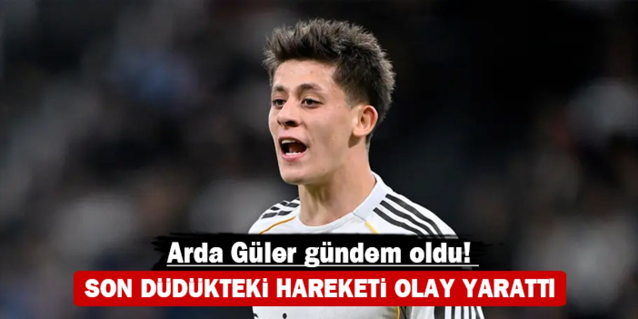 Arda Güler gündem oldu! Son düdükteki hareketi olay yarattı