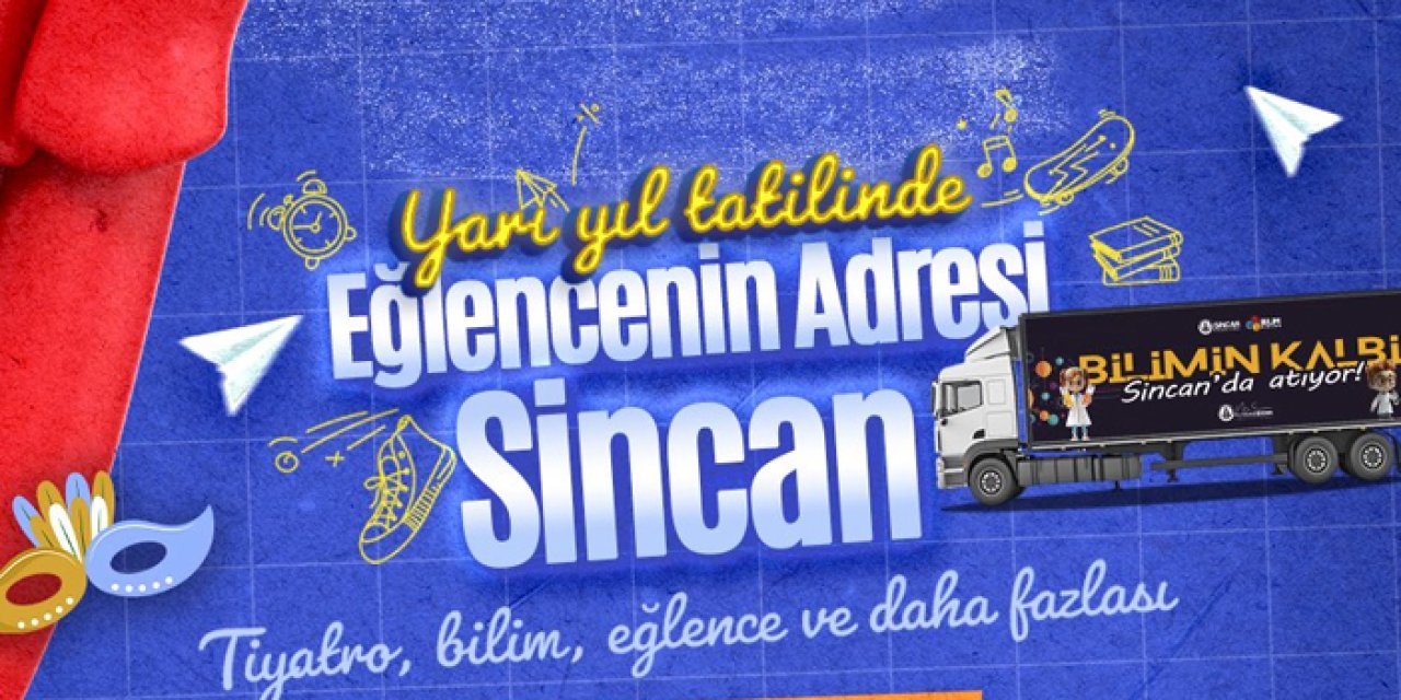 Ankara’da yarıyıl tatiline bilim ve tiyatro damgası: Etkinlikler Sincan’da başlıyor