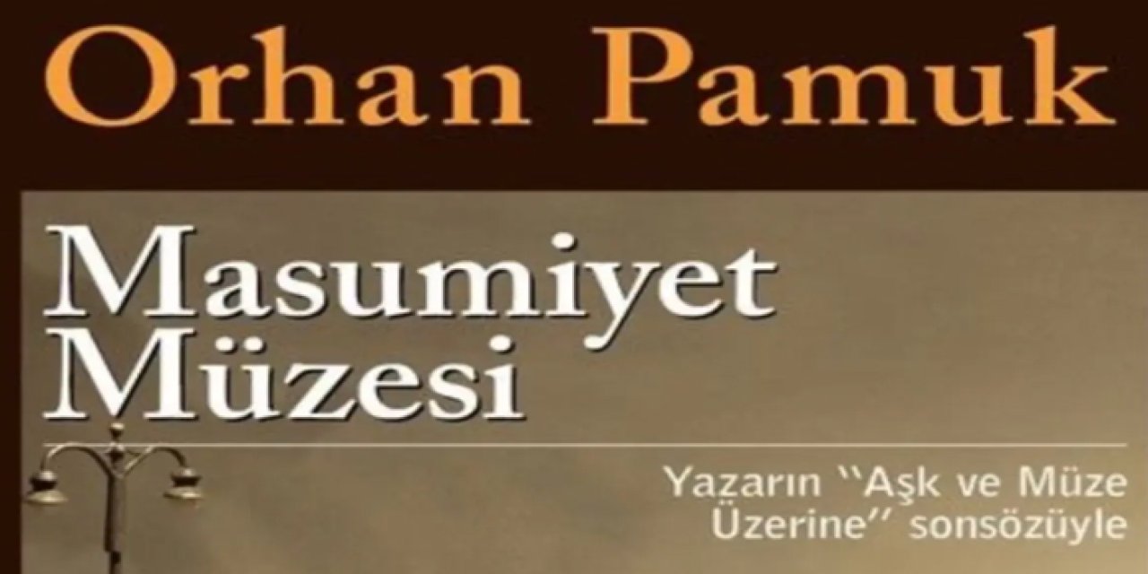 Masumiyet Müzesi romanı gerçek mi? Masumiyet Müzesi gerçek hikaye mi, uyarlama mı?