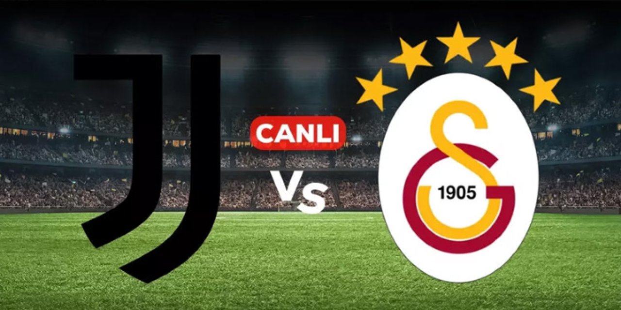Juventus Galatasaray CANLI nereden izlenir? Juventus Galatasaray maçı hangi kanalda?