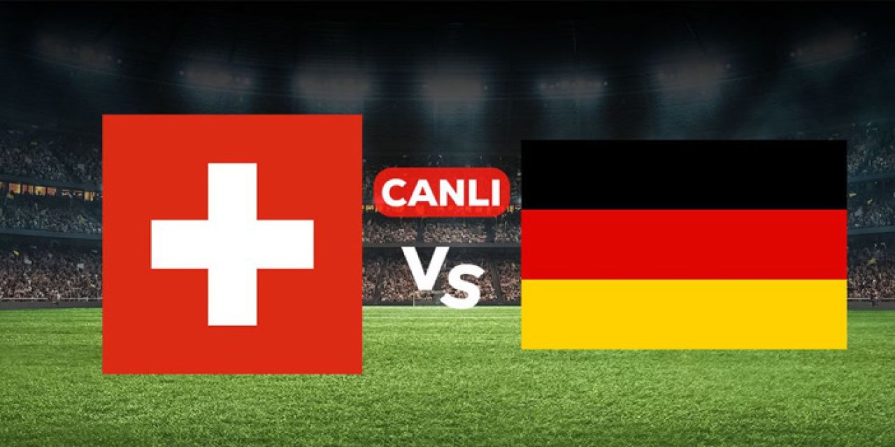 İsviçre Almanya maçı hangi kanalda? İsviçre Almanya maçı nereden izlenir?