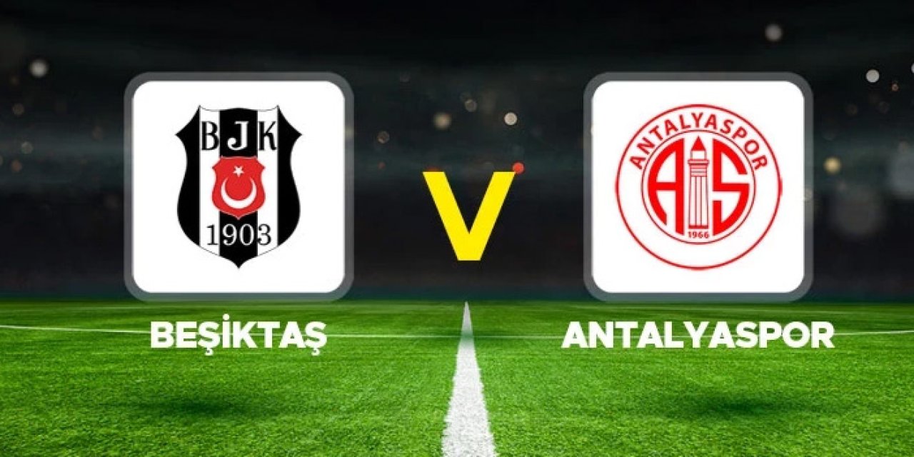Beşiktaş Antalyaspor maçı hangi kanalda? Beşiktaş Antalyaspor maçı nereden izlenir?
