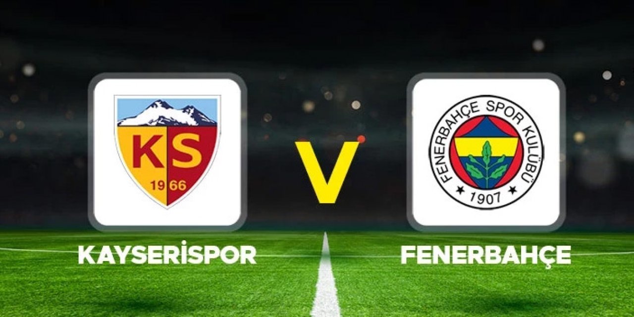 Kayserispor - Fenerbahçe maçının ilk 11'leri belli oldu!