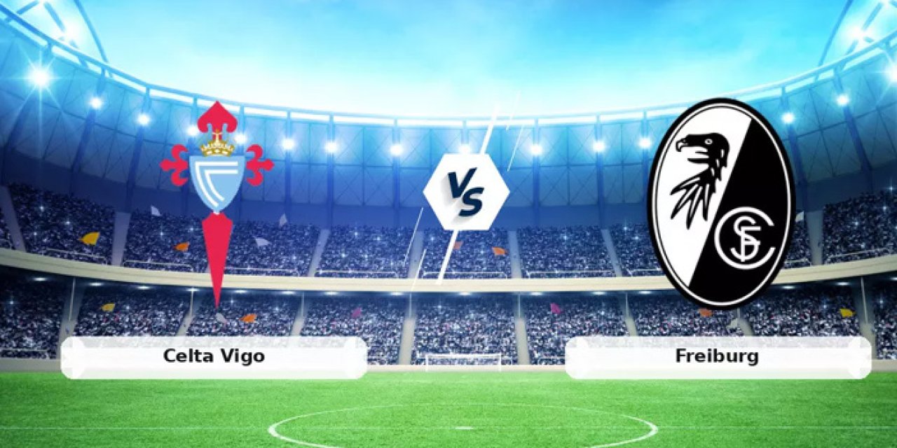 Celta Vigo Freiburg maçı hangi kanalda? Celta Vigo Freiburg maçı nereden izlenir?
