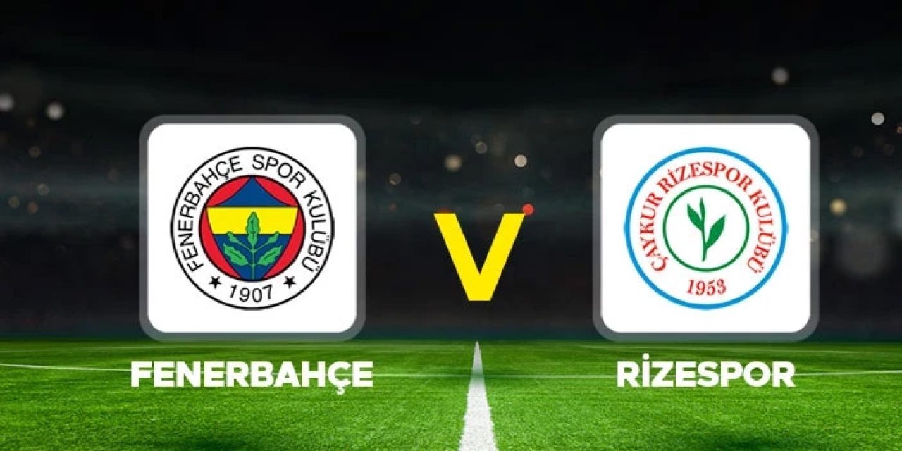 Fenerbahçe Rizespor ilk 11'ler belli oldu mu? FB ilk 11'ler belli mi?