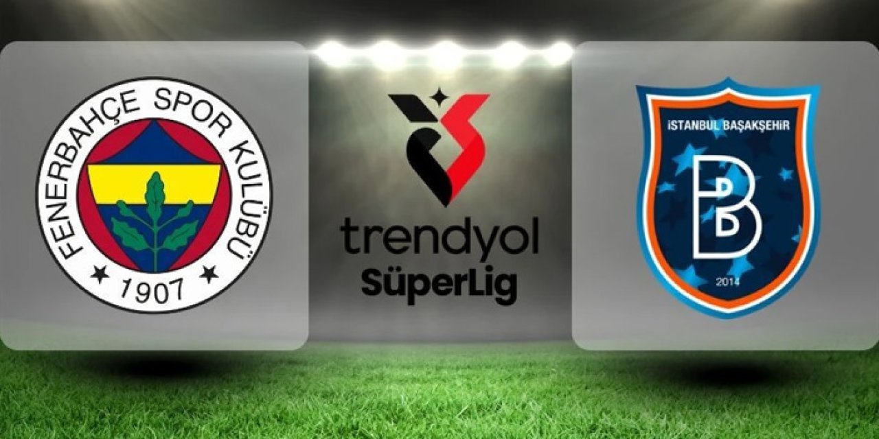 Fenerbahçe Rams Başakşehir ilk 11'ler belli oldu? Fenerbahçe ilk 11 belli oldu mu?