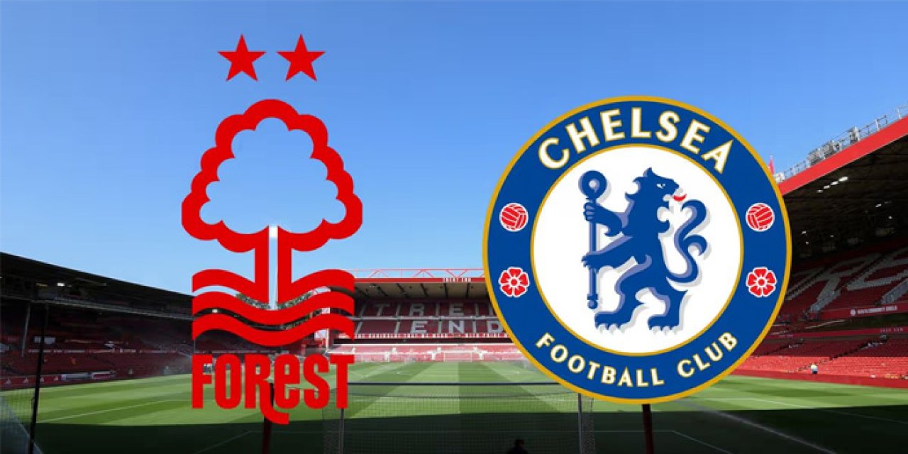Chelsea Nottingham Forest maçı hangi kanalda? Chelsea Nottingham Forest maçı nereden izlenir?