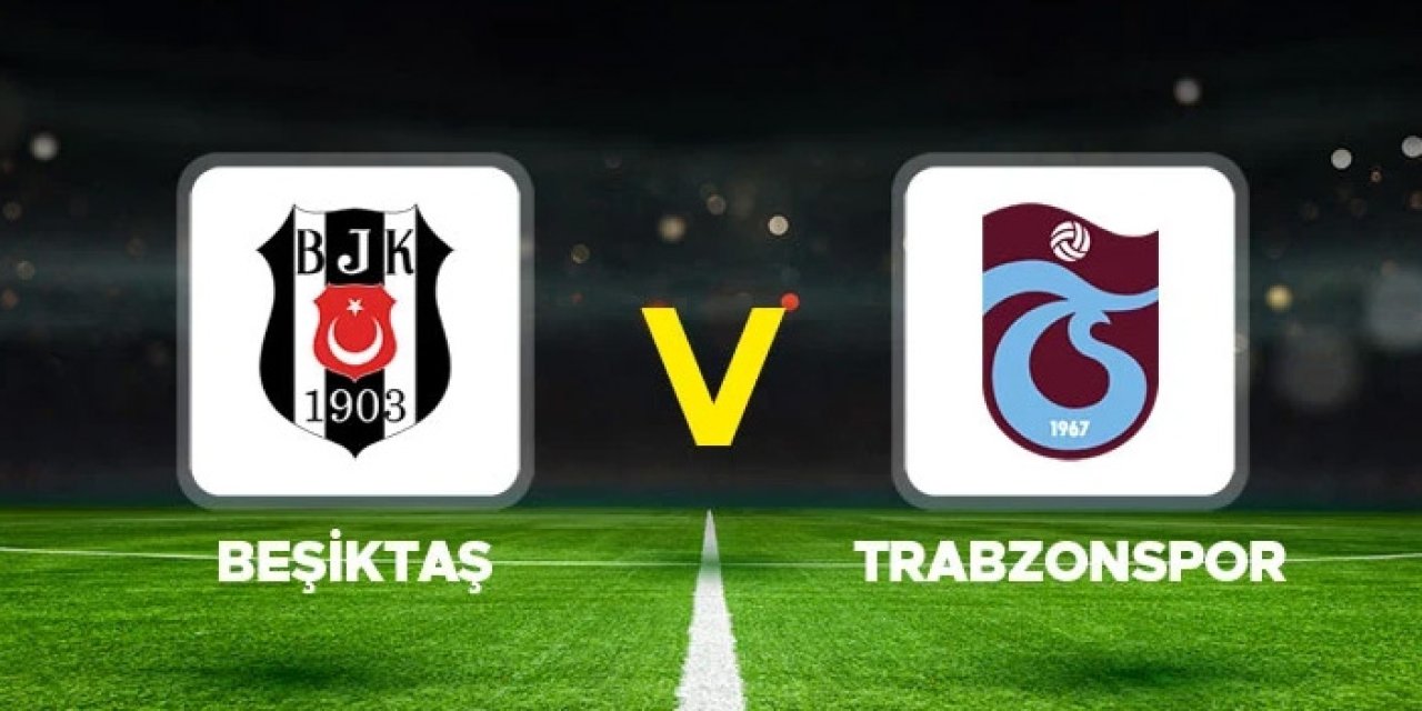 Beşiktaş Trabzonspor maçı hangi kanalda? Beşiktaş Trabzonspor maçı nereden izlenir?