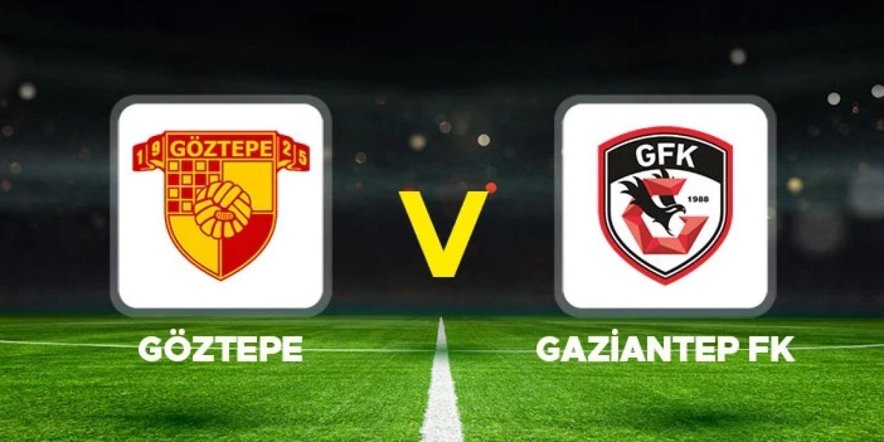 Göztepe Gaziantep FK maçı hangi kanalda? Göztepe Gaziantep FK maçı nereden izlenir?