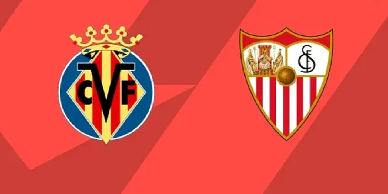 Villarreal Sevilla maçı hangi kanalda? Villarreal Sevilla maçı nereden izlenir?