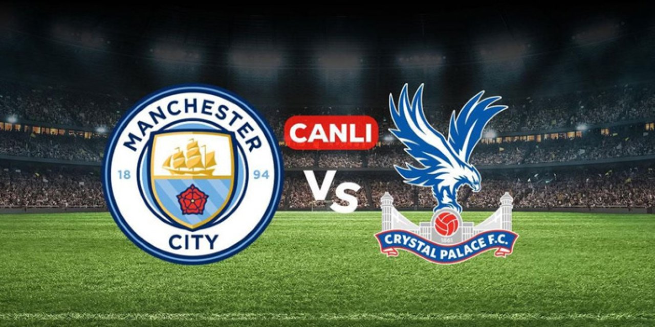 Manchester City Crystal Palace maçı hangi kanalda? Manchester City Crystal Palace maçı nereden izlenir?