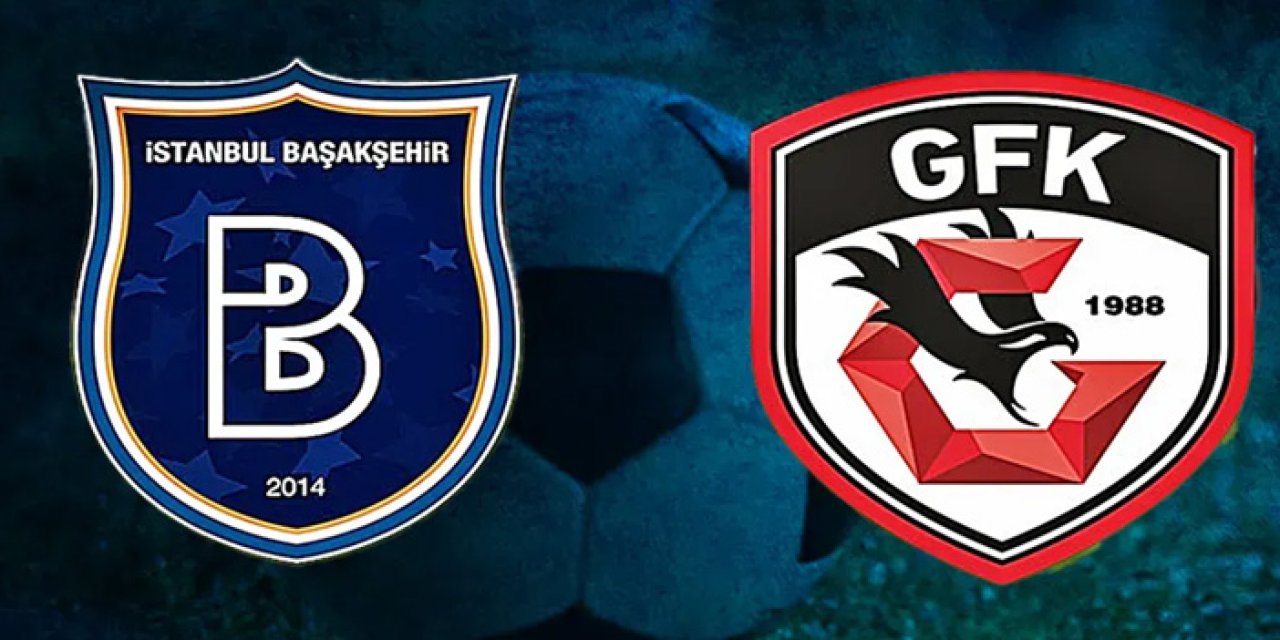 Gaziantep FK Başakşehir FK maçı hangi kanalda? Gaziantep FK Başakşehir FK maçı nereden izlenir?
