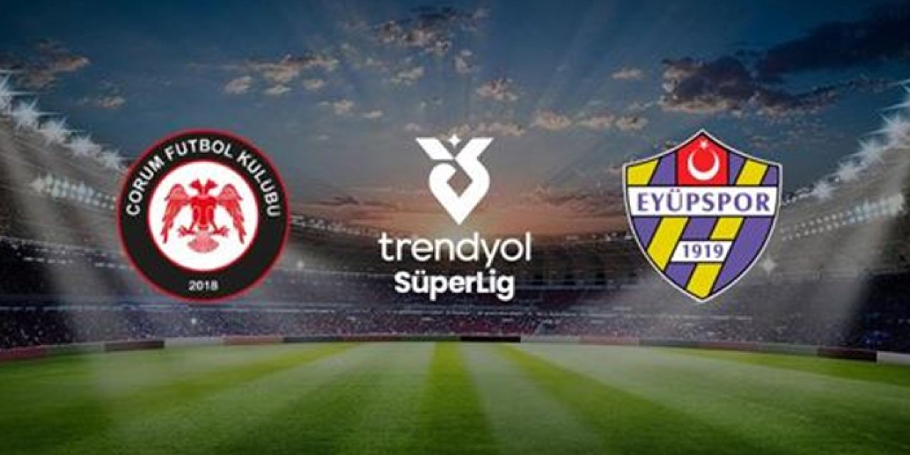 Çorum FK, Eyüpspor karşısında ilk Süper Lig zaferini arıyor