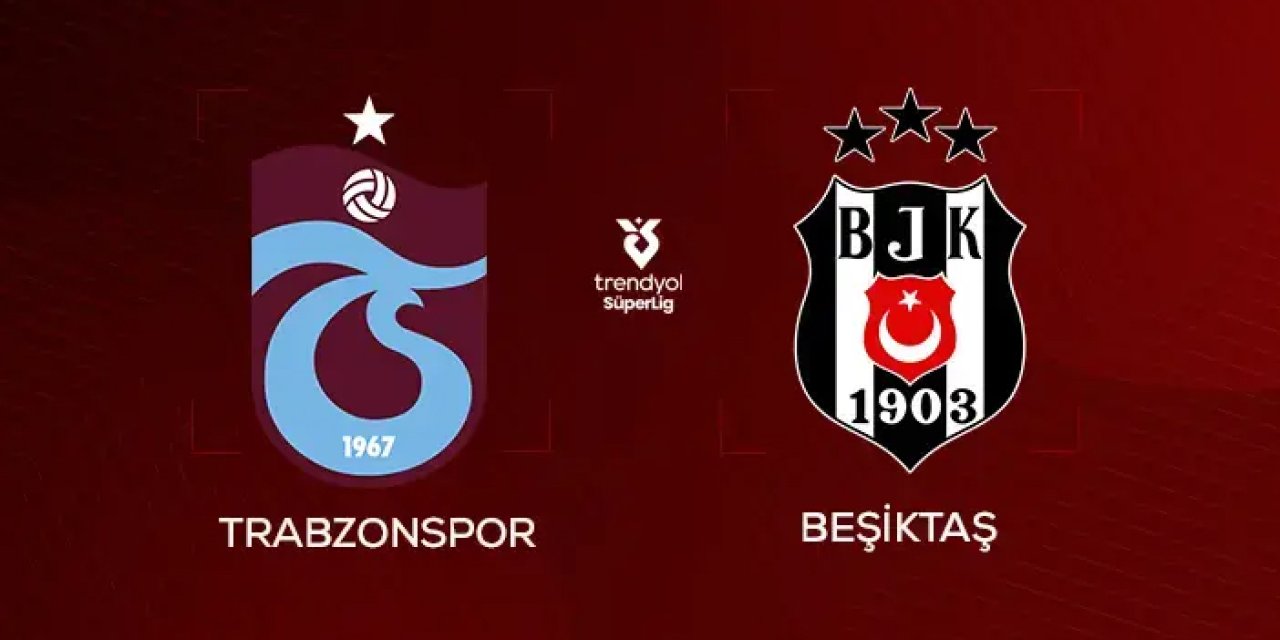 Beşiktaş ve Trabzonspor kritik maçta karşı karşıya gelecek