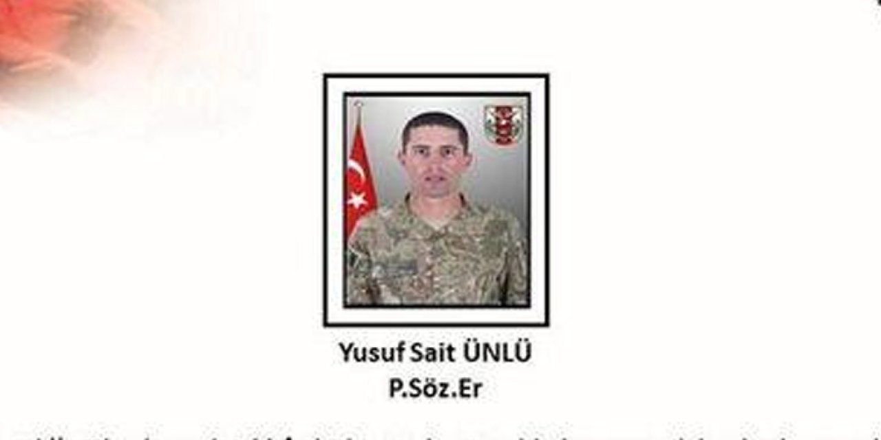 Piyade Sözleşmeli Er Yusuf Sait Ünlü şehit oldu