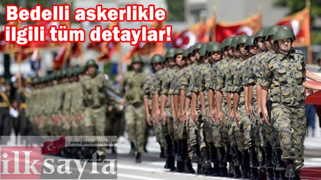Bedelli askerlikle ilgili tüm detaylar! Bedelli askerlikte son durum....