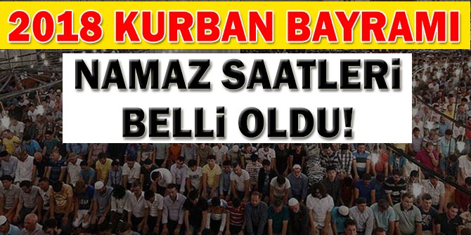 2018 Kurban Bayramı Namaz Saatleri - Ankara, İstanbul, İzmir..