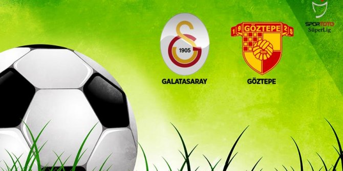 Galatasaray'ın konuğu Göztepe