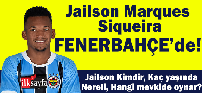 Jailson Marques Siqueira Kimdir? Kaç yaşında, hangi ayaklı, piyasa değeri ne?