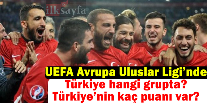 Türkiye UEFA Avrupa Uluslar Ligi'nde hangi grupta? Kaç puanı var?