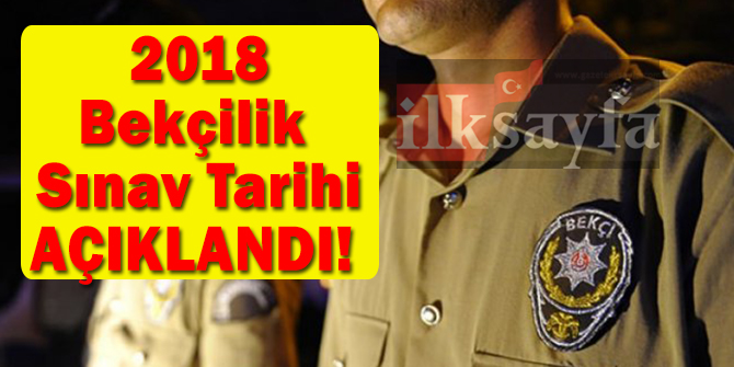 2018 Bekçilik Yazılı Sınav Tarihi Açıklandı! Sınav Giriş Belgesi