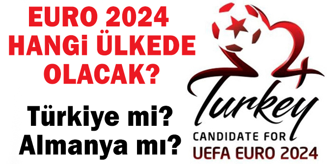 UEFA EURO 2024 Hangi Ülkede Olacak? UEFA EURO 2024 sonuçları saat kaçta açıklanacak?