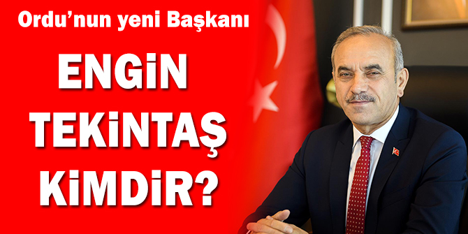 Ordu'nun yeni Belediye Başkanı belli oldu!  Engin Tekintaş kimdir?