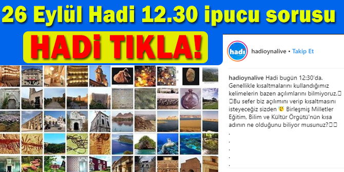 26 Eylül HADİ 12:30 ipucu: Birleşmiş Milletler Eğitim, Bilim ve Kültür Örgütü'nün kısa adı nedir?