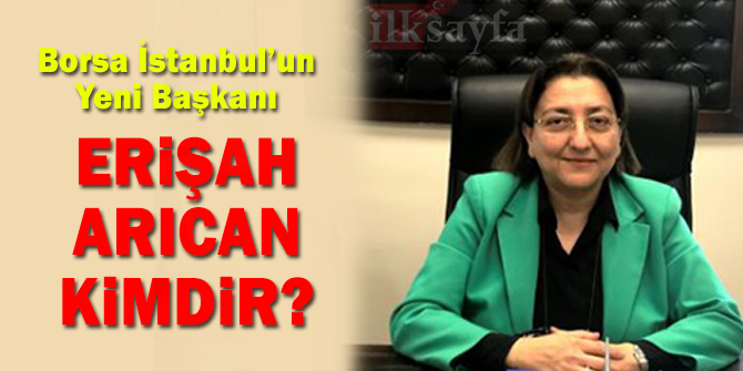 Borsa İstanbul'un yeni başkanı oldu! Prof. Dr. Erişah Arıcan kimdir?