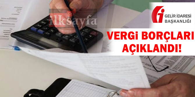 Gelir İdaresi Vergi Borçlarını Açıkladı!