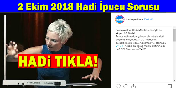 2 Ekim HADİ 20:30 ipucu: Temas edilmeden çalınan müzik aletinin adı nedir?