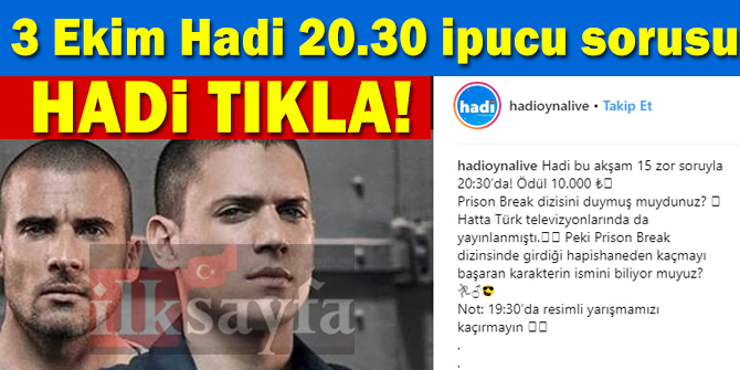 3 Ekim HADİ 20:30 ipucu: Prison Break dizisinde girdiği hapishaneden kaçmayı başaran karakterin ismi nedir?