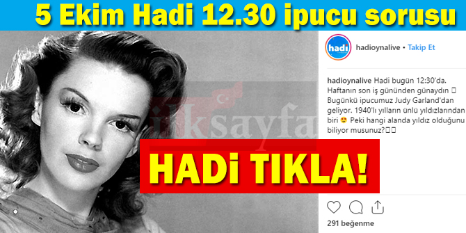 Judy Garland hangi alanda ünlüdür? 5 Ekim Hadi 12.30 ipucu sorusu