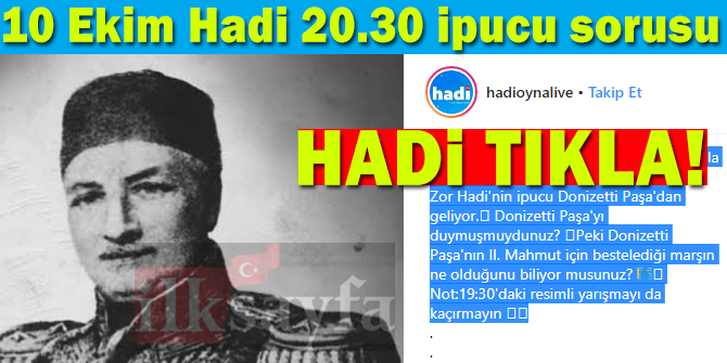 10 Ekim HADİ 20.30 ipucu: Donizetti Paşa'nın 2. Mahmut için bestelediği marş nedir?